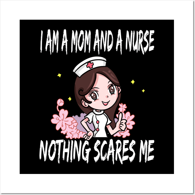 Women's I am a Mom and a Nurse Nothing Scares Me Medical Appreciation Gift for Girls Wall Art by houssem